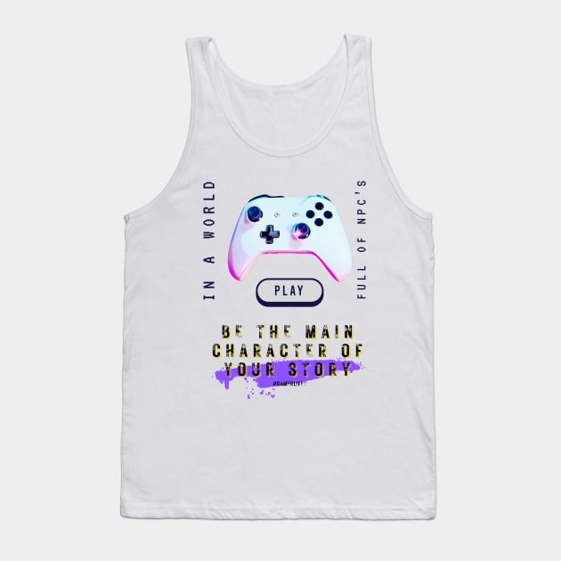 Video gamer in a world full of npc's, be the main character of your story 2 Tank Top by merchbykaez